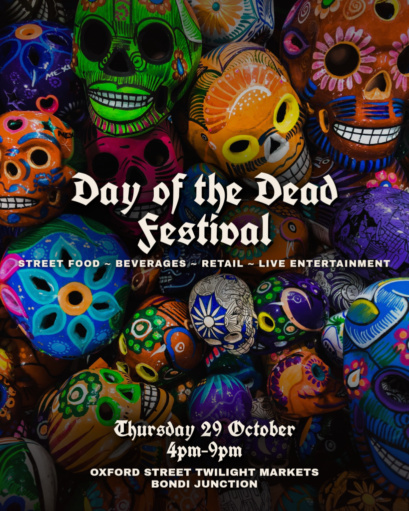 OCT 29: Bondi Junction Is Getting a Day of the Dead Festival With Tacos, Churros and Twilight Markets